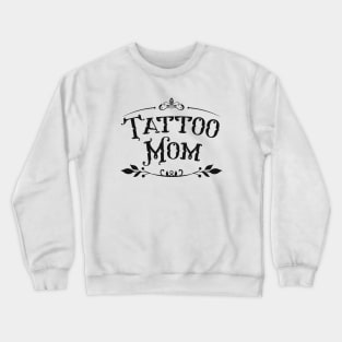 Tattoo Mama gift idea Crewneck Sweatshirt